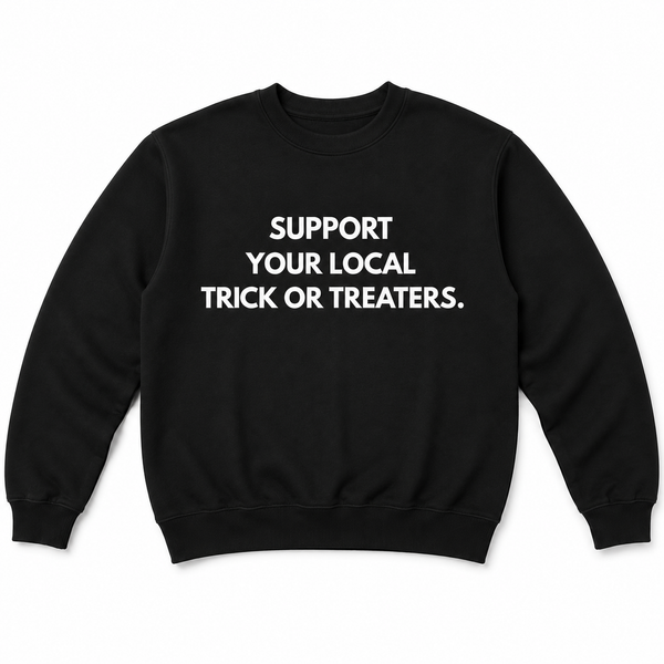 SUPPORT YOUR LOCAL TRICK OR TREATERS - ADULT
