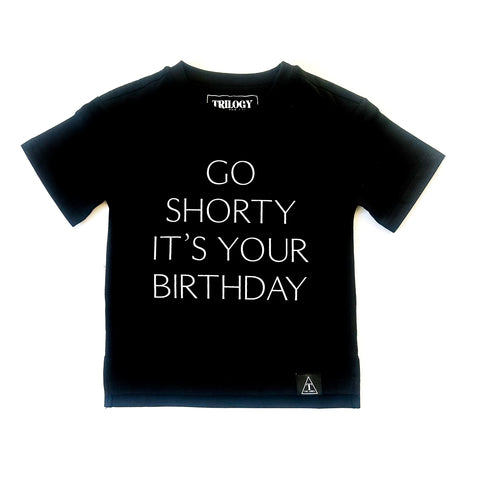 GO SHORTY IT'S YOUR BIRTHDAY