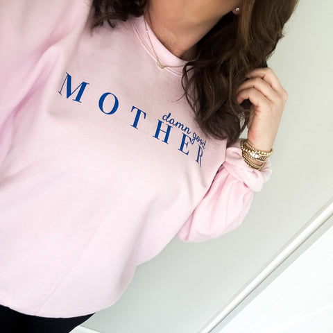 DAMN GOOD MOTHER SWEATSHIRT