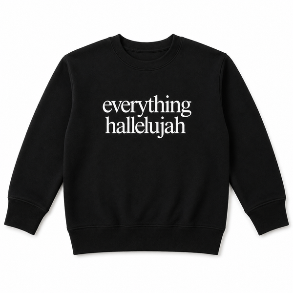 EVERYTHING HALLEUJAH KIDS SWEATSHIRT