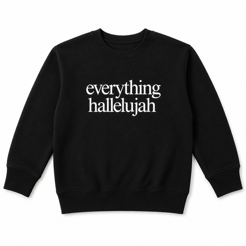 EVERYTHING HALLEUJAH KIDS SWEATSHIRT