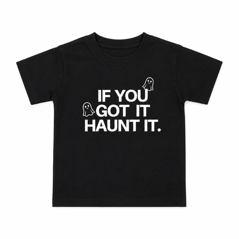 IF YOU GOT IT, HAUNT IT TEE