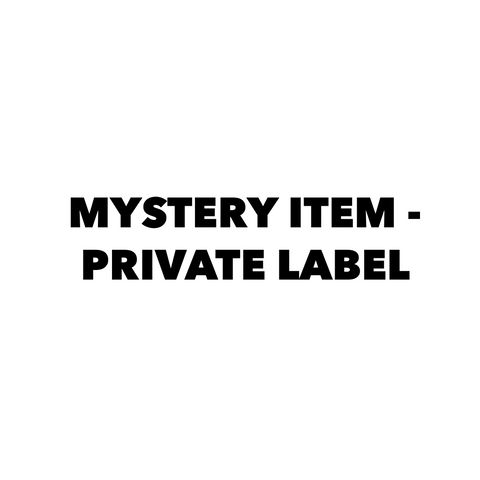 MYSTERY ITEM - PRIVATE LABEL