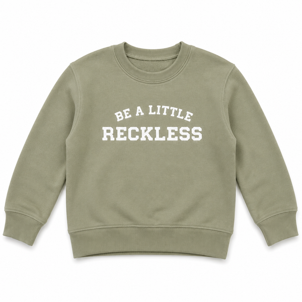 BE A LITTLE RECKLESS SWEATSHIRT