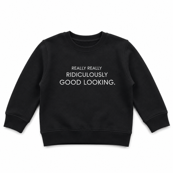 GOOD LOOKING SWEATSHIRT