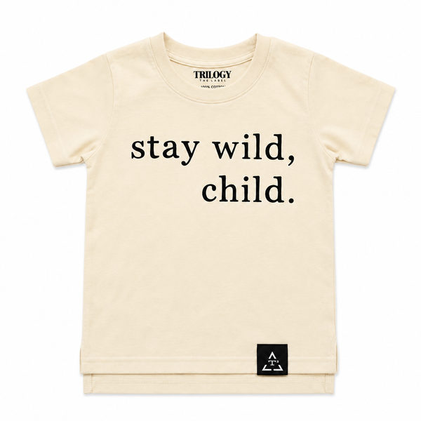 STAY WILD, CHILD.
