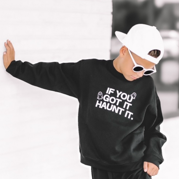 IF YOU GOT IT, HAUNT IT SWEATSHIRT