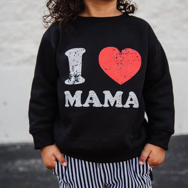 I LOVE MAMA SWEATSHIRT