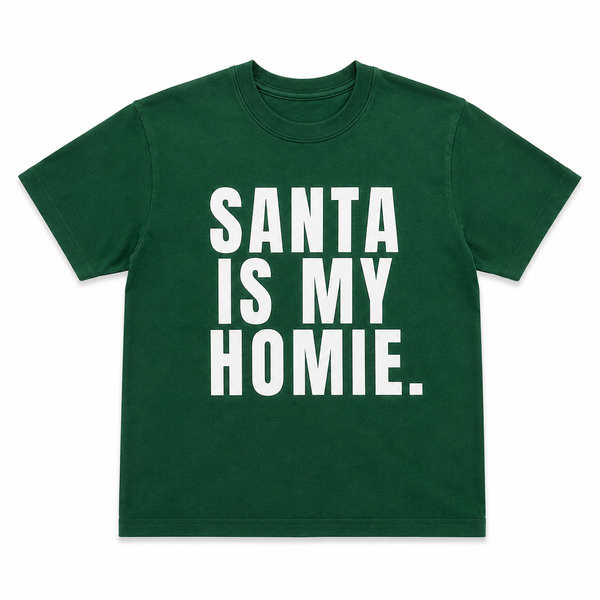 SANTA IS MY HOMIE. TEE