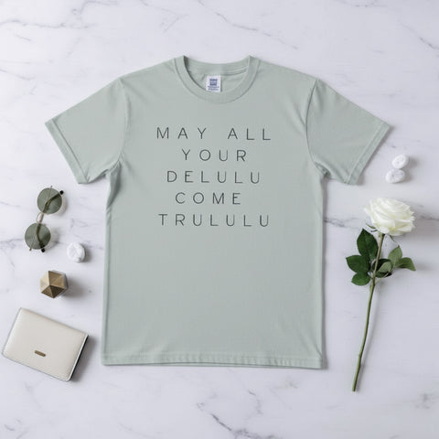 DELULU COME TRULULU (T-SHIRT)