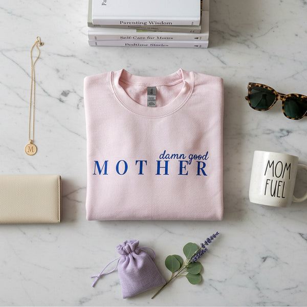 DAMN GOOD MOTHER SWEATSHIRT