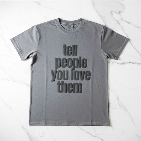 TELL PEOPLE YOU LOVE THEM- PUFF INK