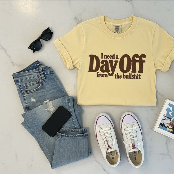 DAY OFF THE BULLSHIT TEE